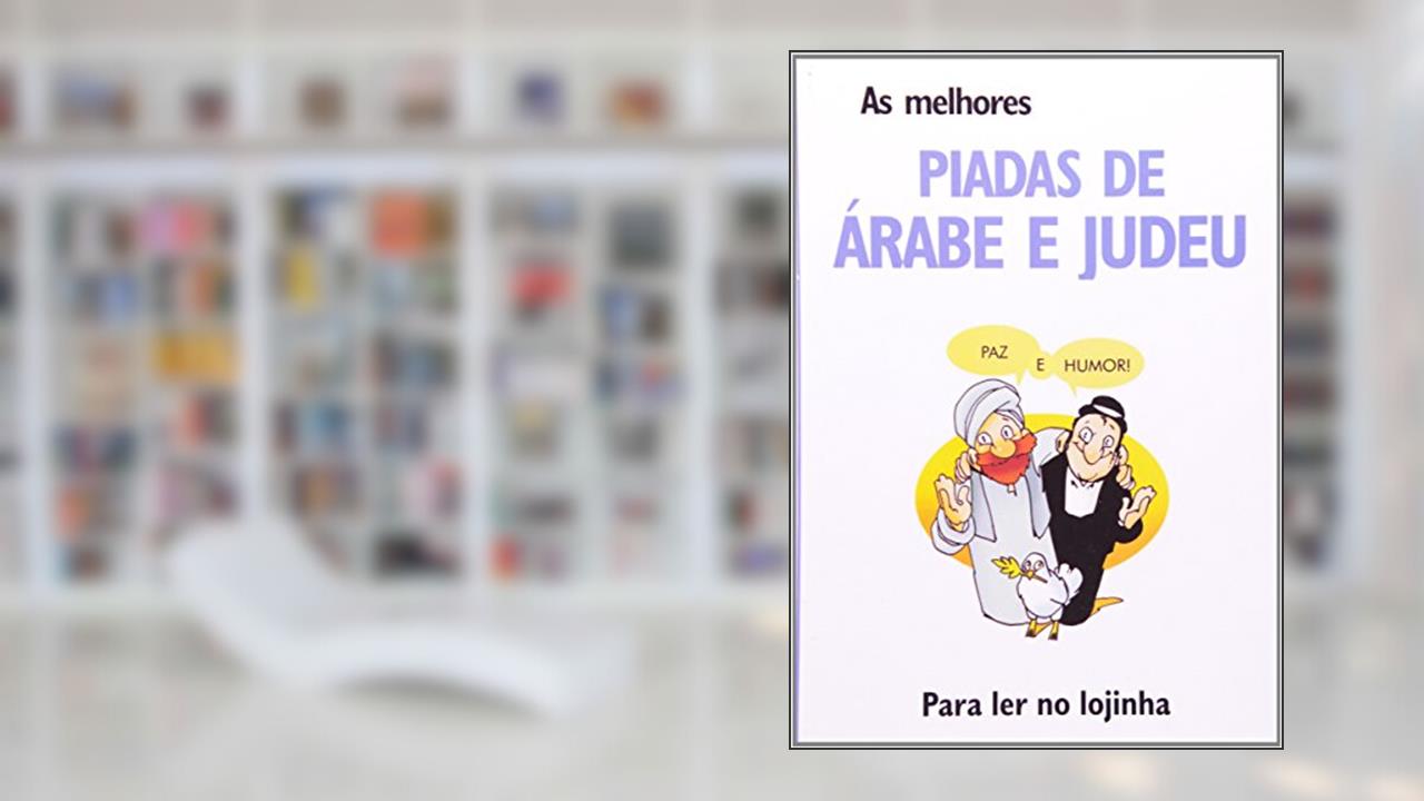 As Melhores Piadas de árabe e Judeu. Para ler no Lojinha, do autor Luís Pimentel