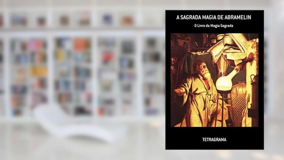 A Sagrada Magia de Abramelin, do autor Tetragrama
