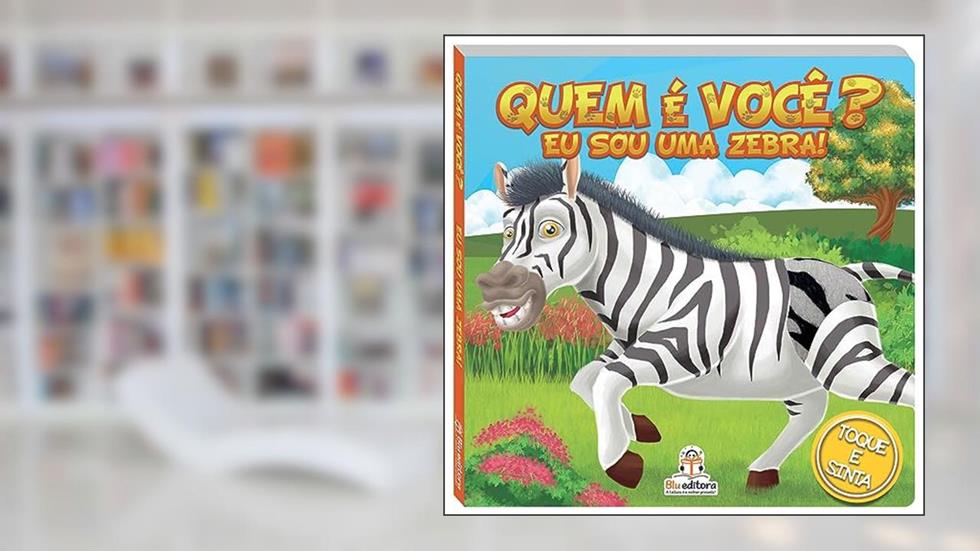 Quem é você? Eu sou uma zebra!, do autor Blu Editora