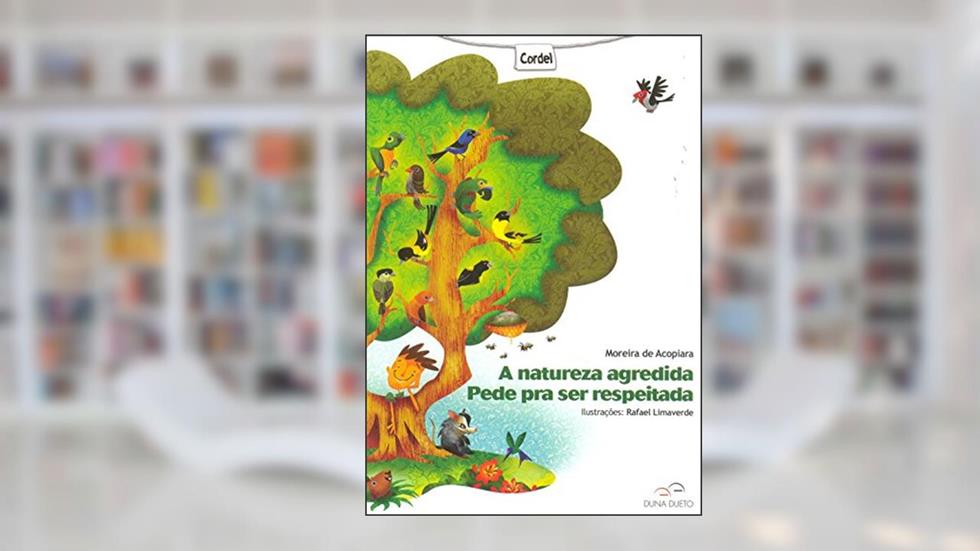 A Natureza Agredida Pede Pra Ser Respeitada, do autor Moreira de Acopiara