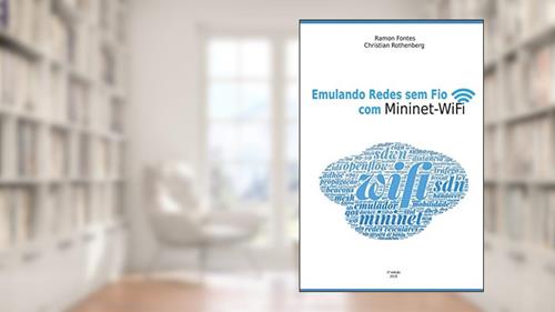 Capa de Emulando Redes Sem Fio Com Mininet-wifi, do autor Ramon Fontes E Christian Esteve Rothenberg