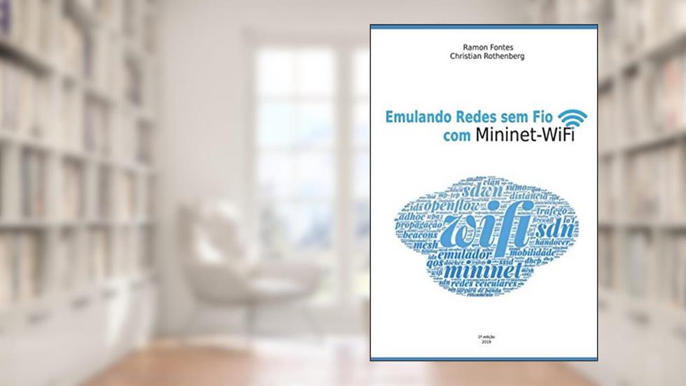 Emulando Redes Sem Fio Com Mininet-wifi, do autor Ramon Fontes E Christian Esteve Rothenberg