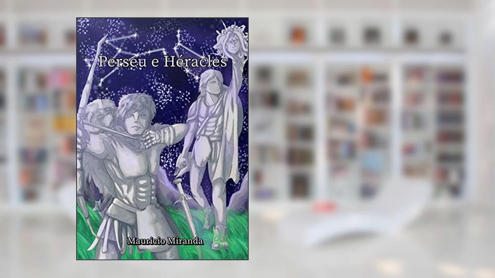 Perseu e Héracles, do autor Mauricio Eduardo Farias de Miranda