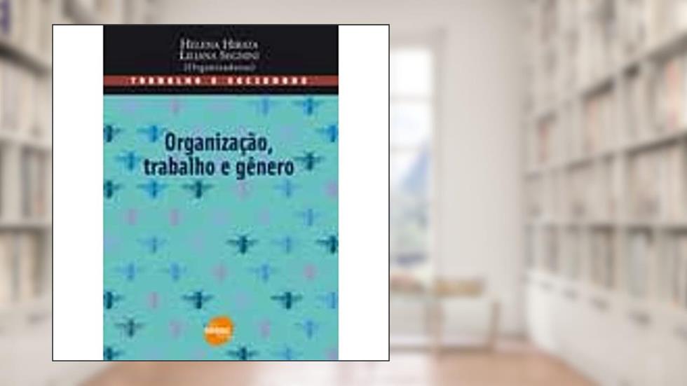 Organização, Trabalho E Gênero, do autor Helena Hirata