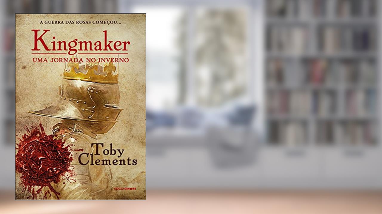 Uma jornada no inverno (Kingmaker Livro 1), do autor Toby Clements