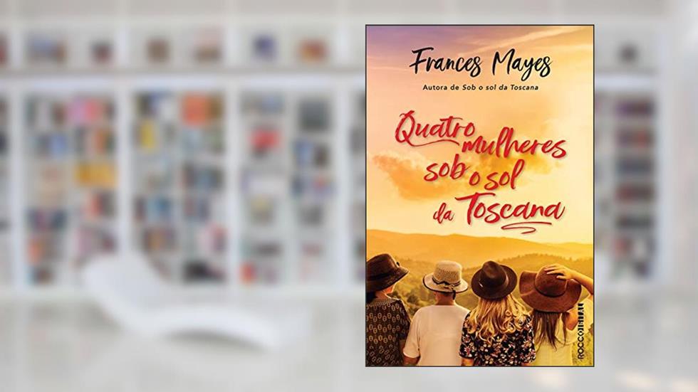 Quatro mulheres sob o sol da Toscana, do autor Frances Mayes