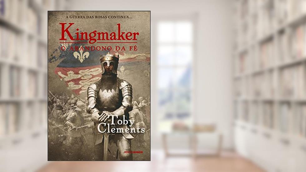 O abandono da fé (Kingmaker Livro 2), do autor Toby Clements