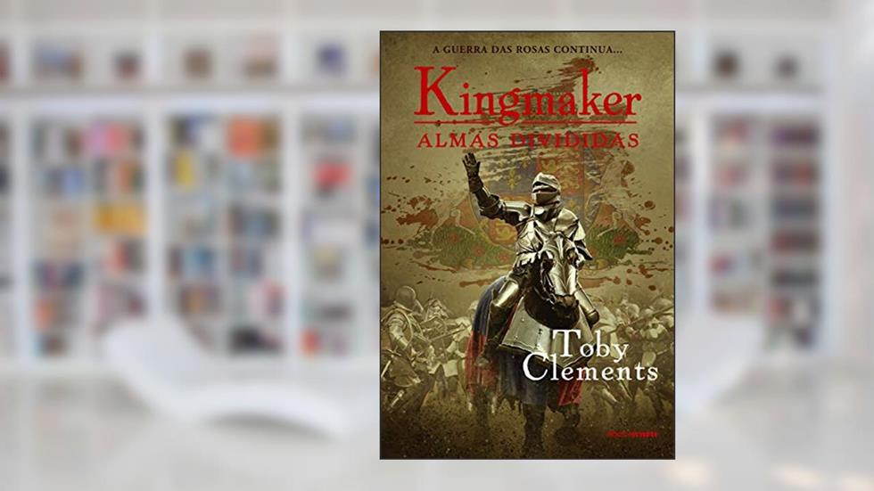 Almas divididas (Kingmaker Livro 3), do autor Toby Clements
