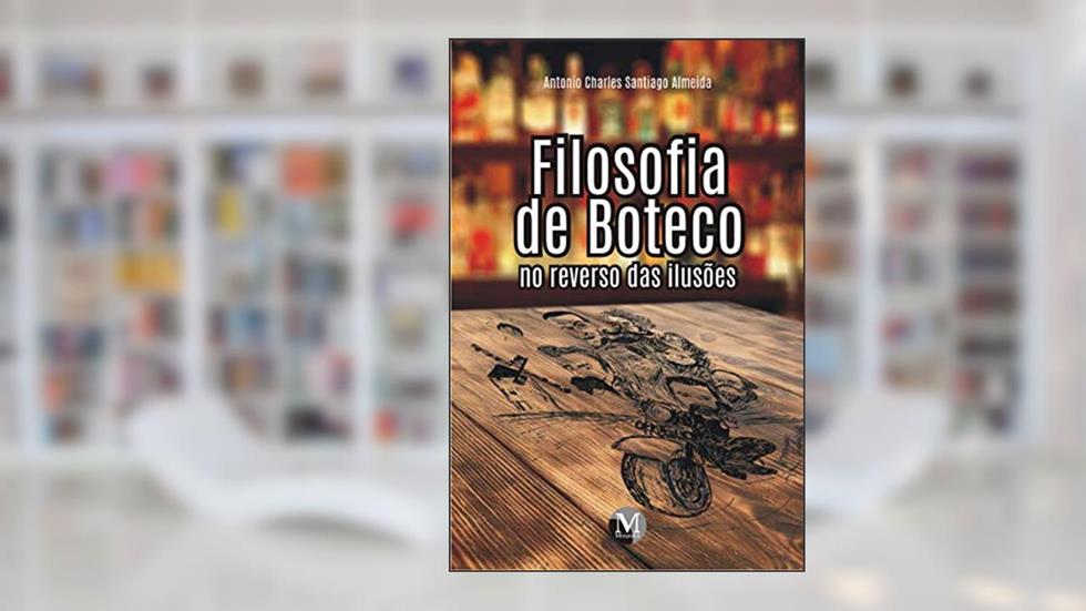 Filosofia de boteco: no reverso das ilusões, do autor Antonio Charles Santiago Almeida