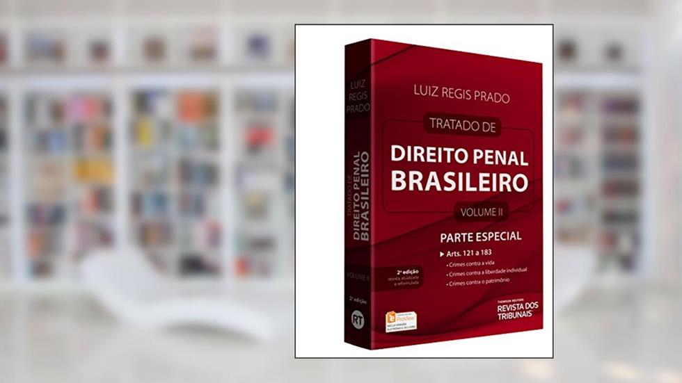 Tratado de Direito Penal Brasileiro. Parte Especial. Artigos 121 ao 183, do autor Luiz Regis Prado