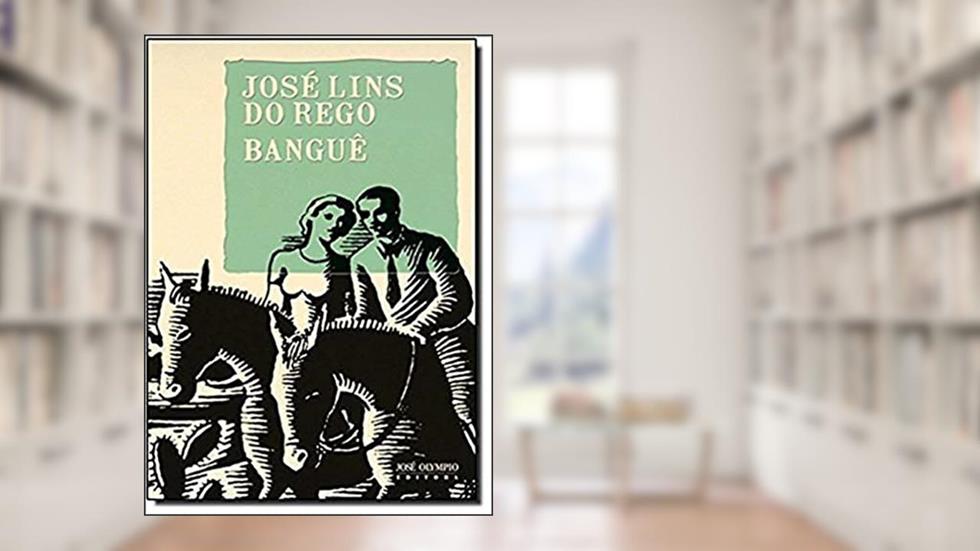 Banguê, do autor José Lins do Rego
