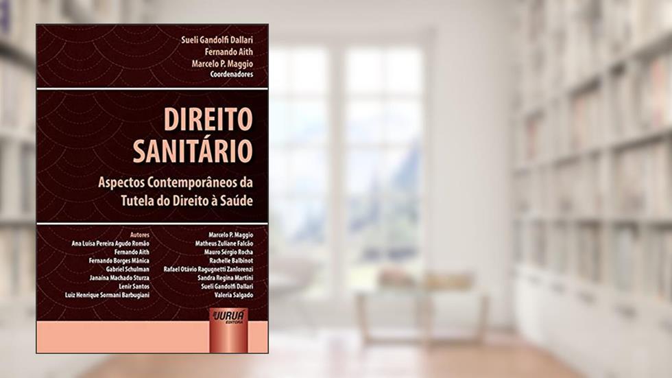 Direito Sanitário: Aspectos Contemporâneos da Tutela do Direito à Saúde, do autor Sueli Gandolfi Dallari; Fernando Aith; Marcelo P. Maggio