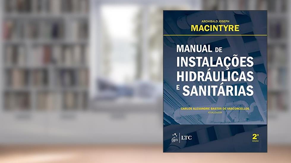 Manual de Instalações Hidráulicas e Sanitárias, do autor Archibald Joseph MACINTYRE