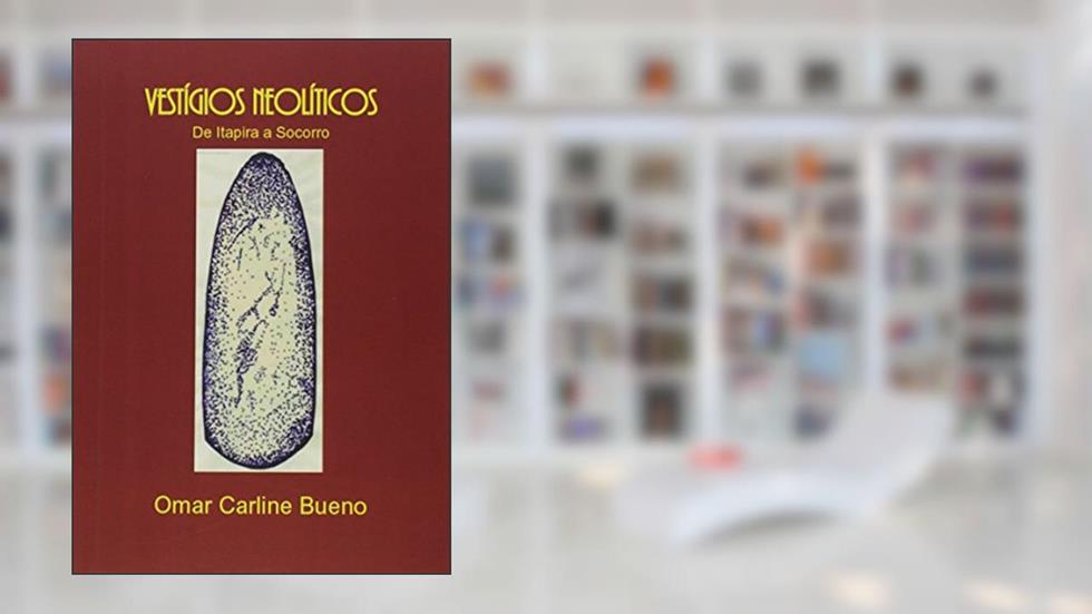 Vestígios Neolíticos, do autor Omar Carline Bueno