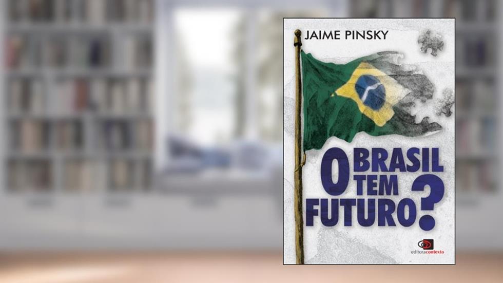 Brasil tem futuro?, O, do autor Jaime Pinsky