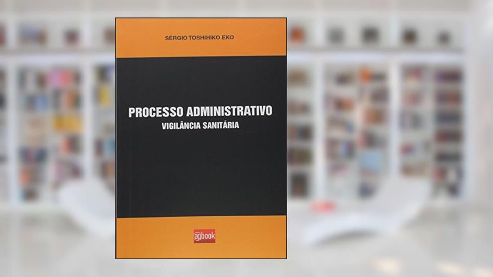 Processo Administrativo Vigilância Sanitária, do autor Sérgio Toshihiko Eko