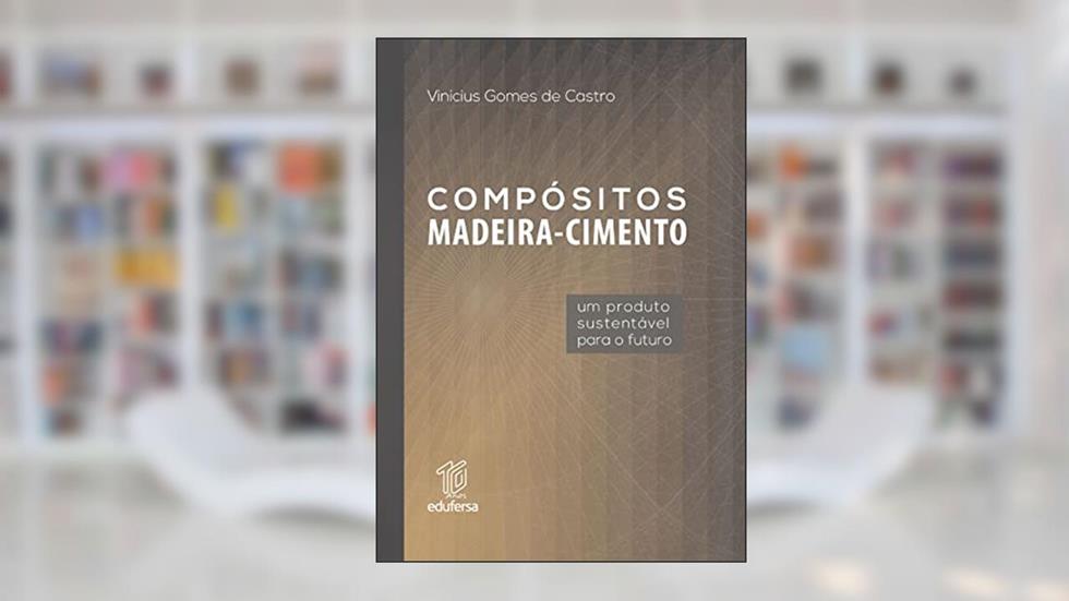 Compósitos madeira-cimento: um produto sustentável para o Futuro, do autor Vinicius Gomes de Castro