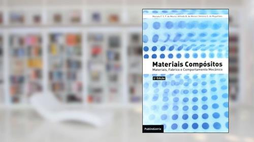 Capa de Materiais Compósitos. Materiais, Fabrico e Comportamento Mecânico, do autor António G. de Magalhães; Marcelo F. S. F. de Moura; Alfredo Balacó de Morais