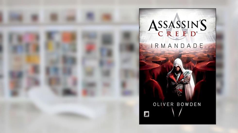 Assassin's Creed - Irmandade, do autor Oliver Bowden