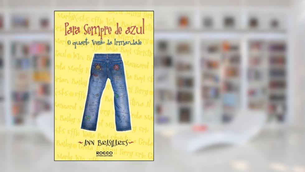 Para Sempre de Azul. O Quarto Verão da Irmandade, do autor Ann Brashares