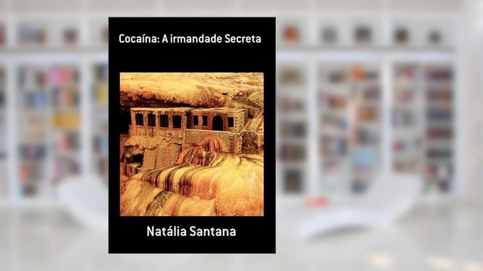 Cocaina. A Irmandade Secreta, do autor Natália Santana