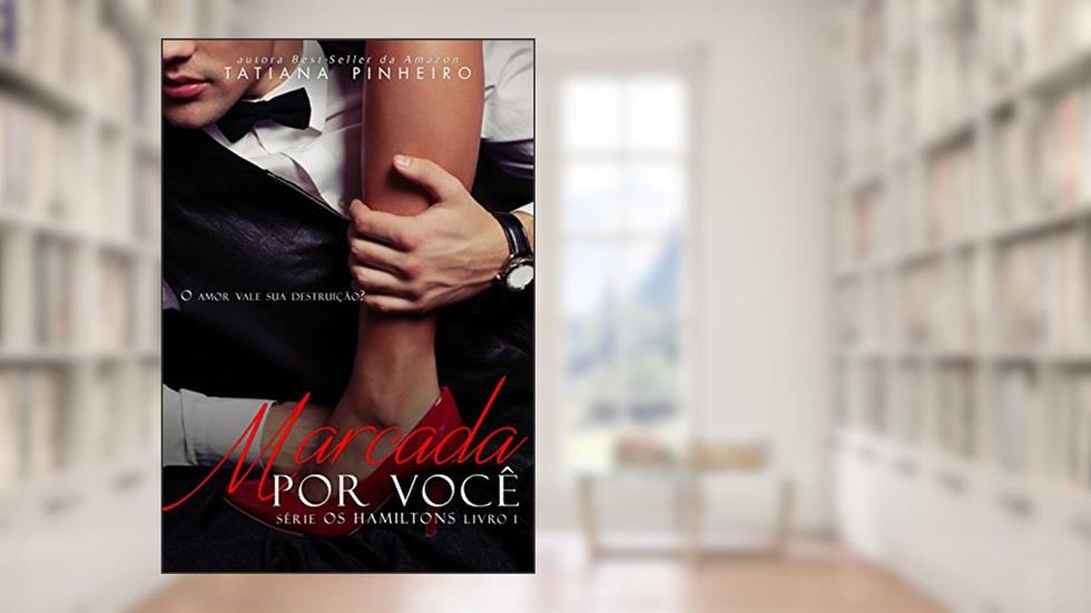 Marcada por Você (Os Hamiltons Livro 1), do autor Tatiana Pinheiro