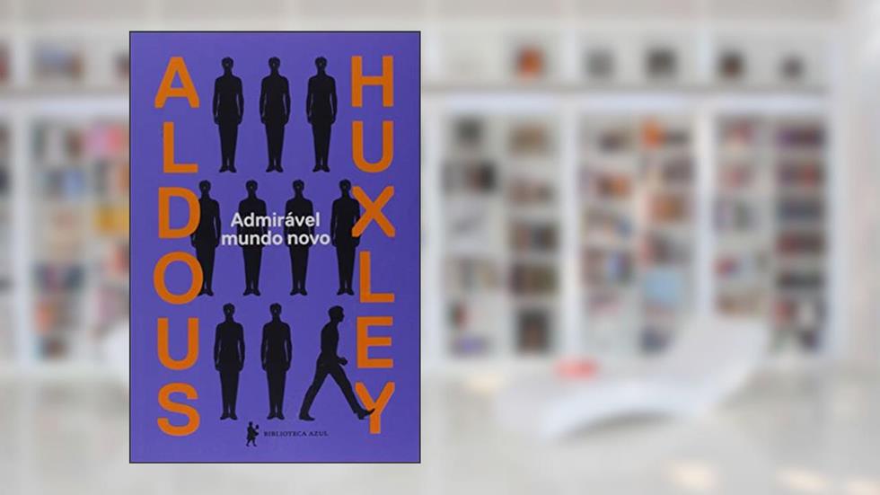 Admirável mundo novo, do autor Aldous Leonard Huxley