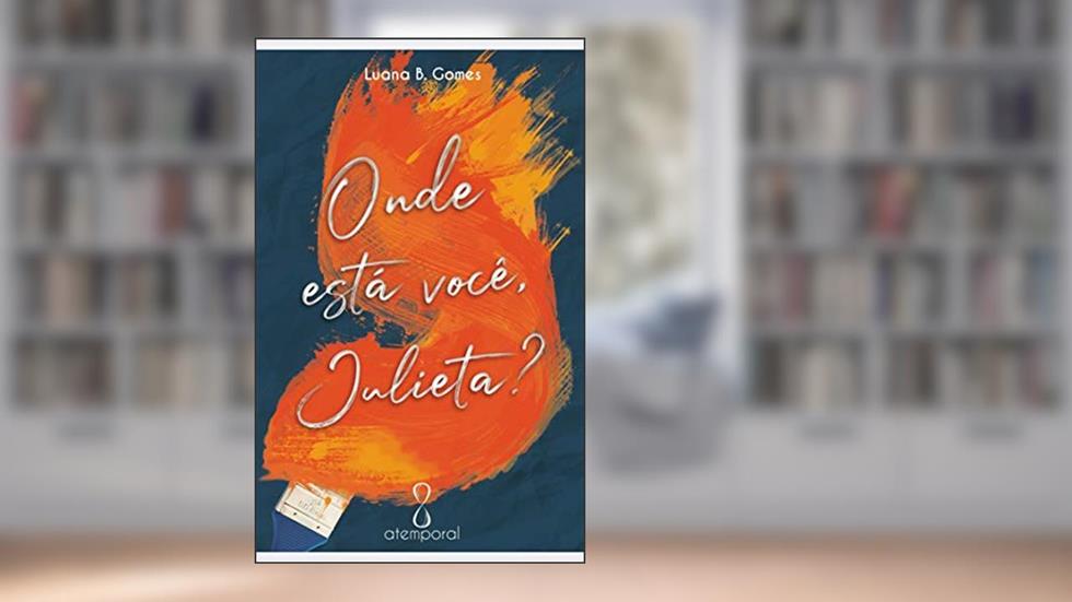 Onde está você, Julieta? (Romeu & Julieta Livro 1), do autor Luana B. Gomes