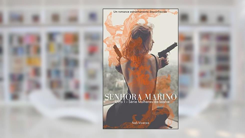 SENHORA MARINO - LIVRO 1 - SÉRIE MULHERES DA MÁFIA, do autor Nah Vicenza