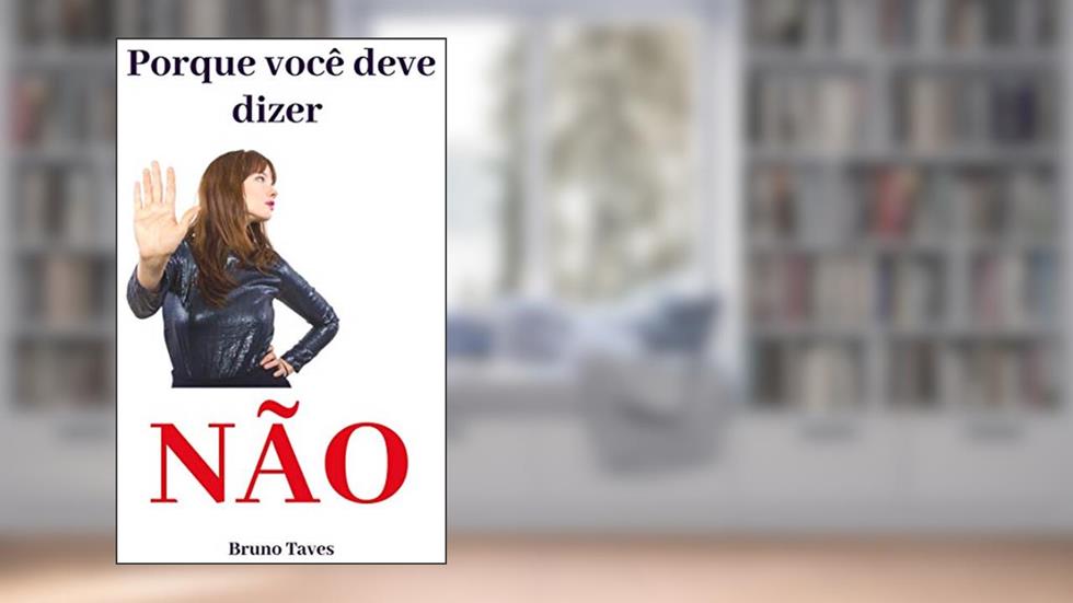 Porque você deve dizer não, do autor BRUNO TAVES PEREIRA DA SILVA