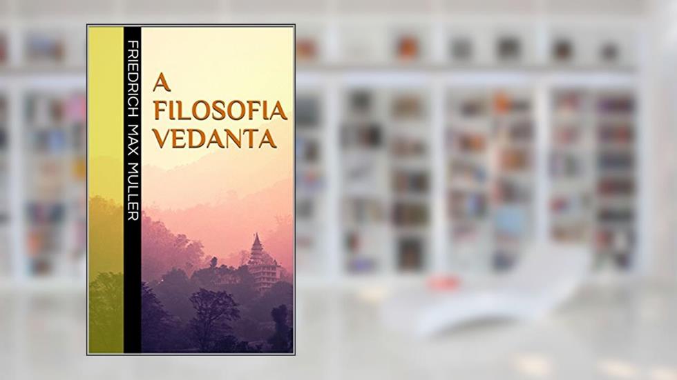 A filosofia vedanta, do autor Friedrich Max Müller
