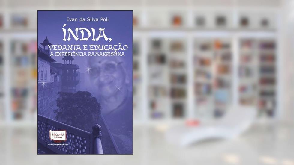 Índia, Vedanta e Educação. A Experiência Ramakrishna, do autor Ivan da Silva Poli