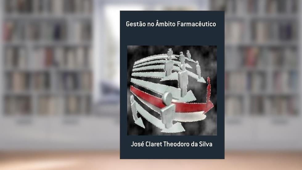 Gestao no Ambito Farmaceutico, do autor José Claret Theodoro Da Silva