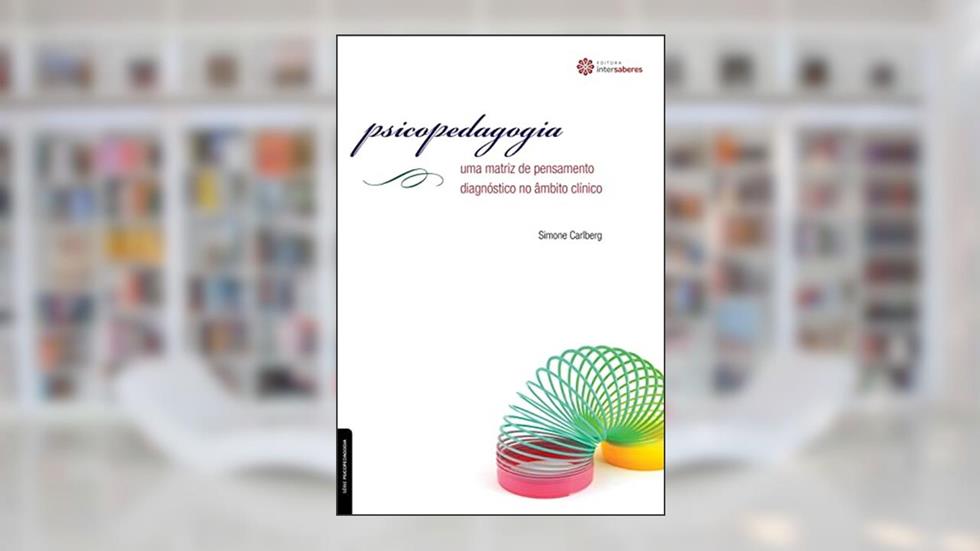 Psicopedagogia:: uma matriz de pensamento diagnóstico no âmbito clínico, do autor Simone Carlberg