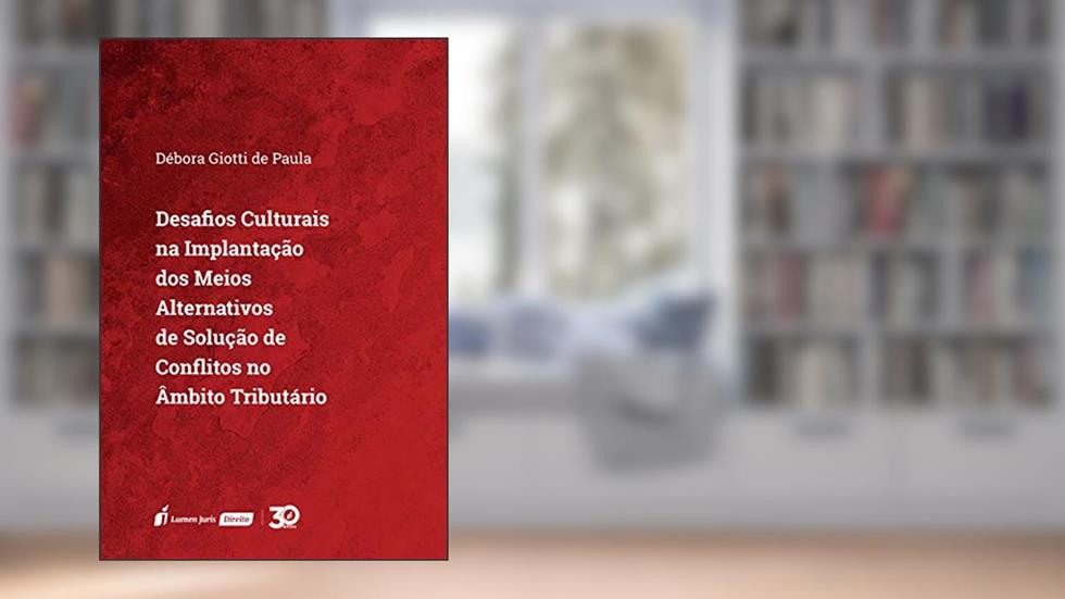 Desafios Culturais Na Implementação Dos Meios Alternativos De Soulução De Conflitos No Âmbito Tributário - 2020, do autor Débora Giotti De Paula