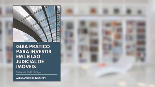 Capa de GUIA PRÁTICO PARA INVESTIR EM LEILÃO JUDICIAL DE IMÓVEIS, do autor ALESSANDRO DI GIUSEPPE
