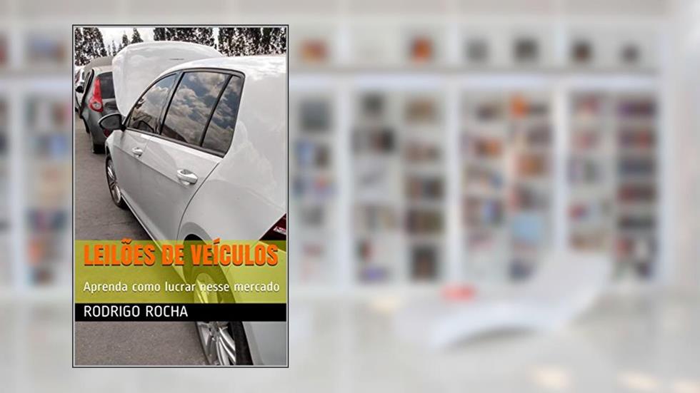 Leilões de Veículos: Aprenda como lucrar nesse mercado, do autor Rodrigo Rocha