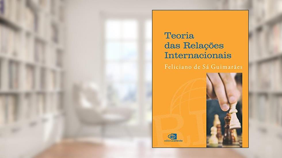 Teoria das relações internacionais, do autor Feliciano de Sá Guimarães