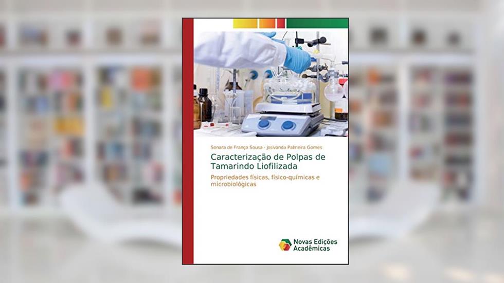 Caracterização de Polpas de Tamarindo Liofilizada: Propriedades físicas, físico-químicas e microbiológicas, do autor Sonara de França Sousa; Josivanda Palmeira Gomes
