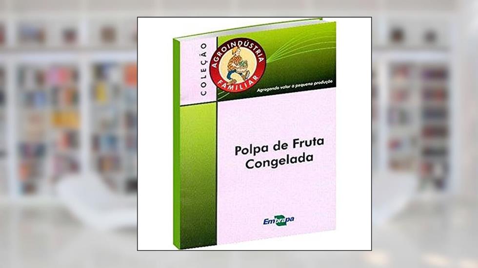 Polpa de Fruta Congelada, do autor Angela Aparecida Lemos Furtado
