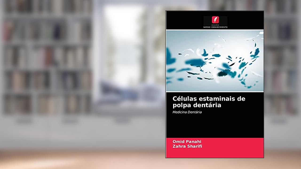 Células estaminais de polpa dentária: Medicina Dentária, do autor Omid Panahi; Zahra Sharifi