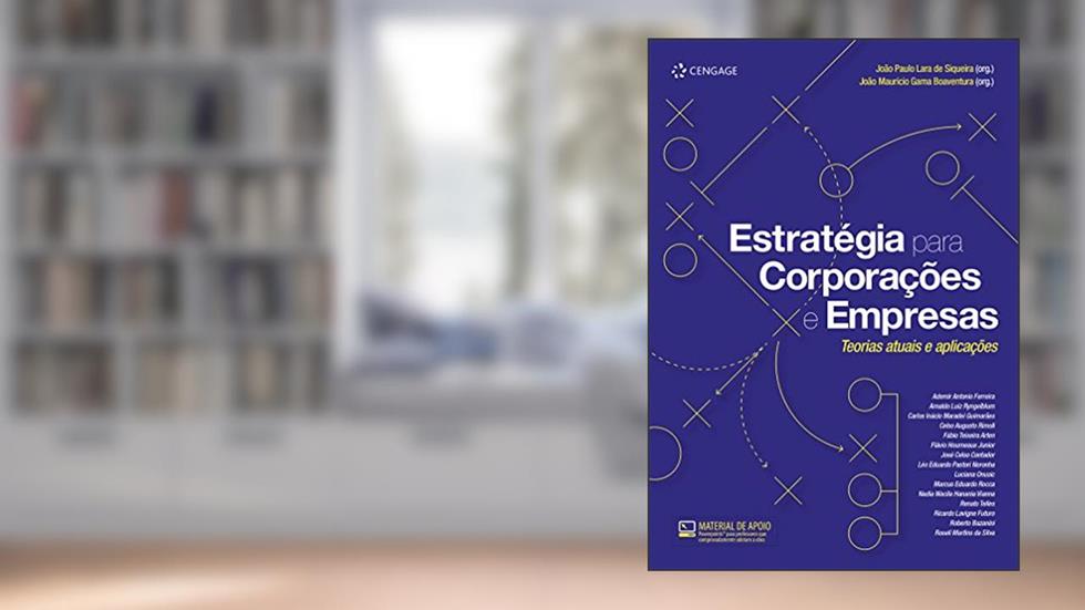Estratégia para corporações e empresas: Teorias atuais e aplicações, do autor João Siqueira; João Boaventura