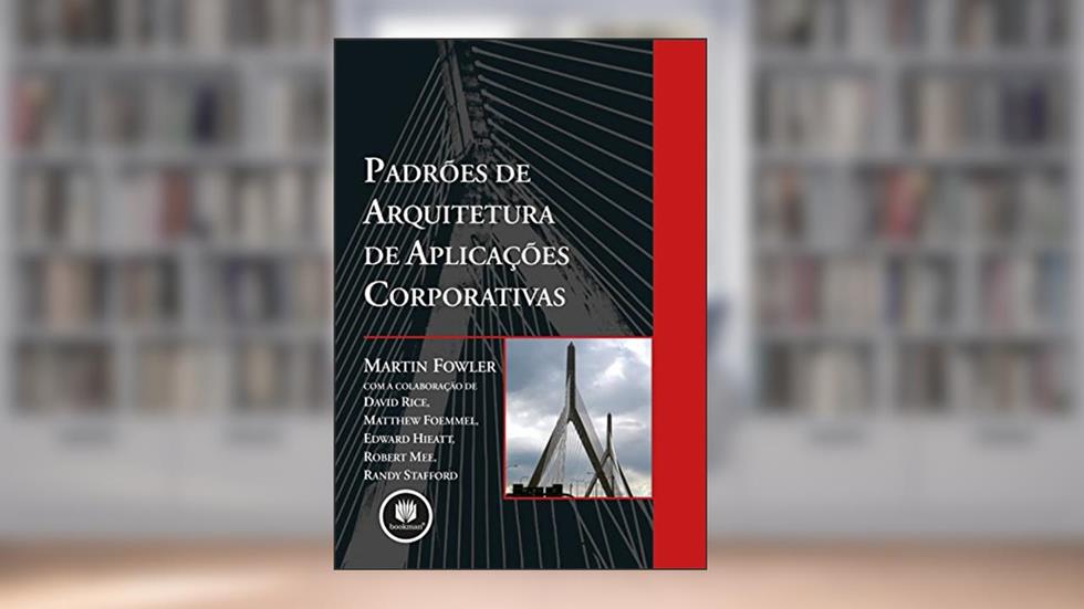 Padrões de Arquitetura de Aplicações Corporativas, do autor Martin Fowler