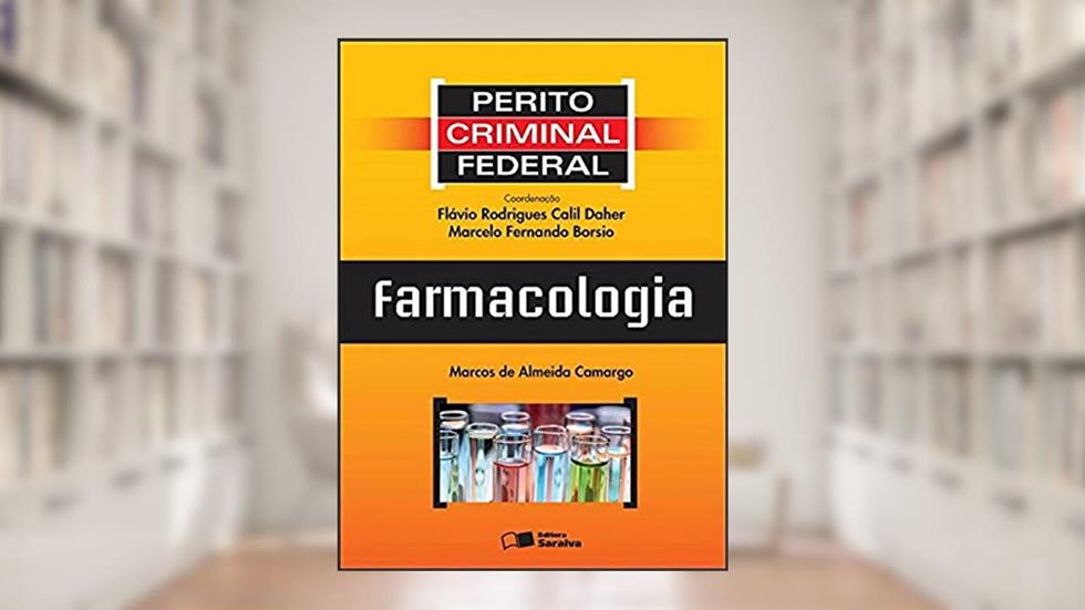 Perito criminal federal: Farmacologia - 1ª edição de 2012, do autor Marcelo Fernando Borsio; Marcos de Almeida Camargo; Flávio Rodrigues Calil Daher