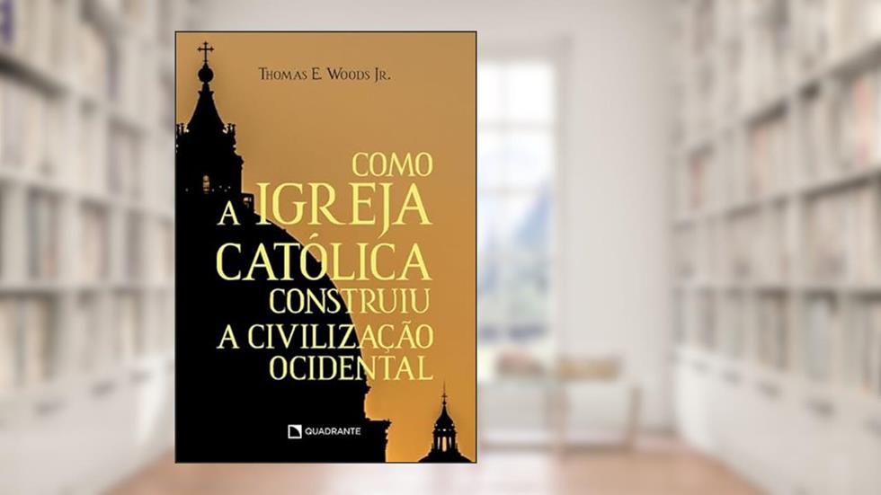 Como a Igreja Católica construiu a civilização ocidental - 11ª Edição, do autor Thomas E. Woods Júnior