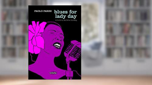 Capa de Blues for lady day: A História De Billie Holiday, do autor Paolo Parisi