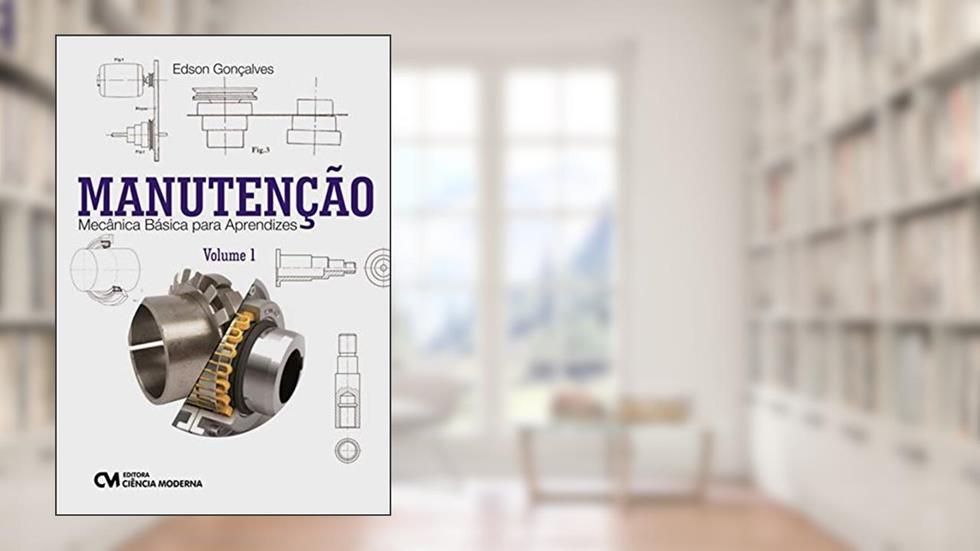 Manutenção - Mecânica Básica Para Aprendizes - Volume 1, do autor Goncalves