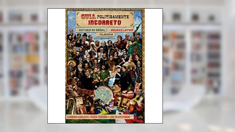 Guia Politicamente Incorreto - Caixa 3 Volumes, do autor Leandro Narloch; Duda Teixeira; Luiz Felipe Pondé