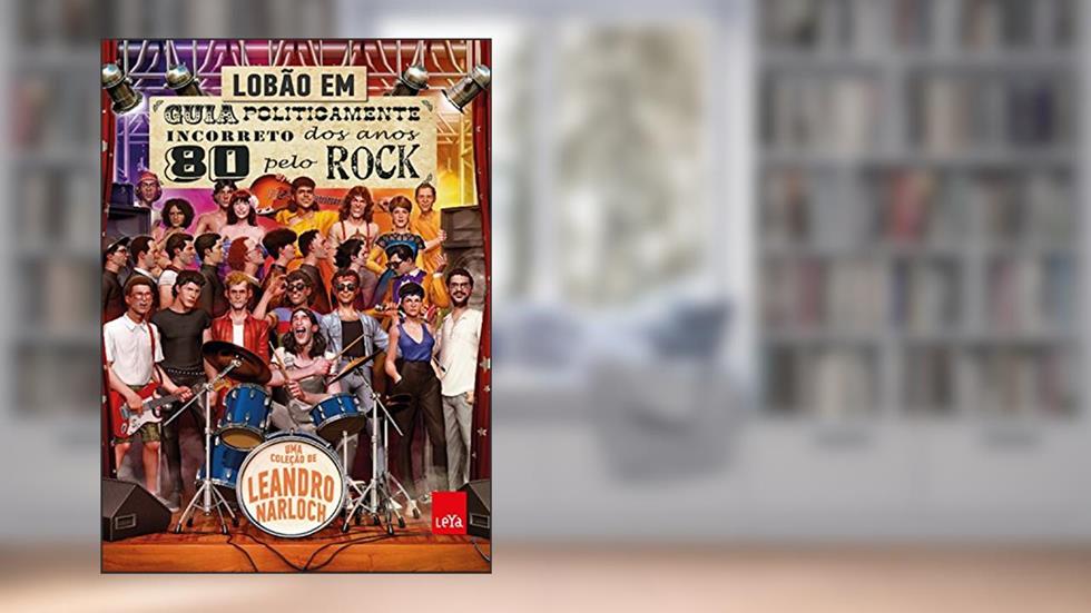 Guia politicamente incorreto dos anos 80 pelo rock, do autor Lobão