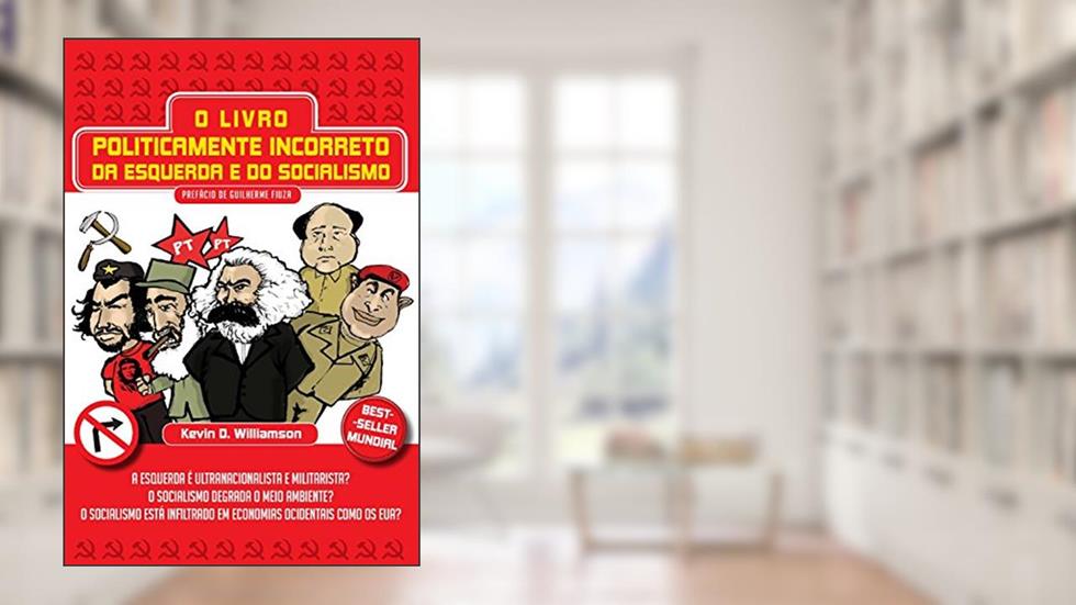 O Livro Politicamente Incorreto da Esquerda e do Socialismo, do autor Kevin D. Williamson
